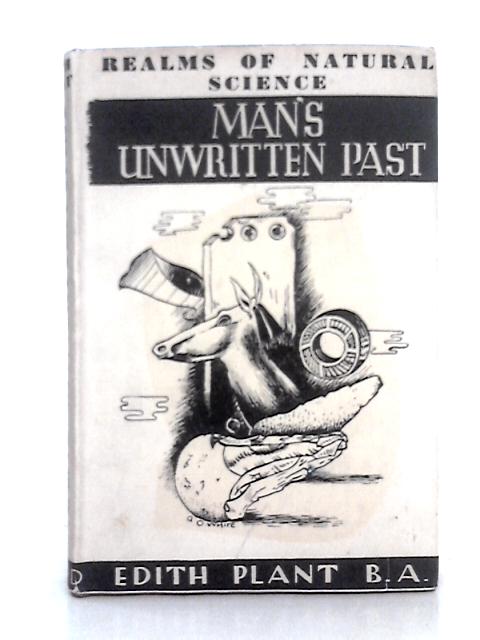 Man's Unwritten Past von Edith Plant