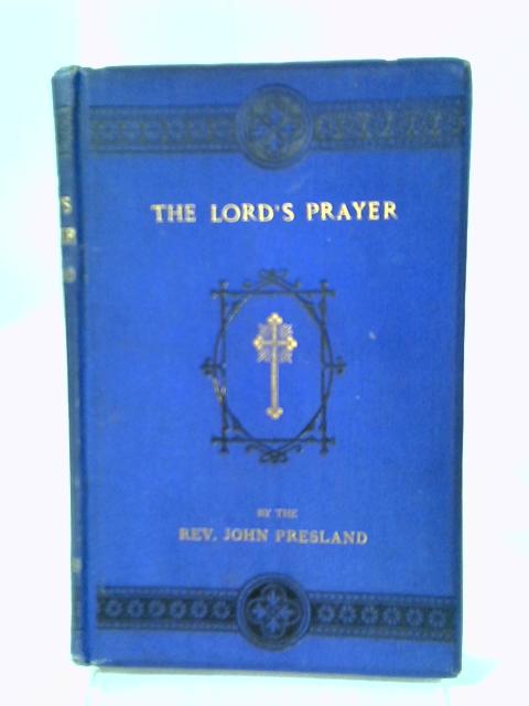 The Lords Prayer: Sermons. By John Presland