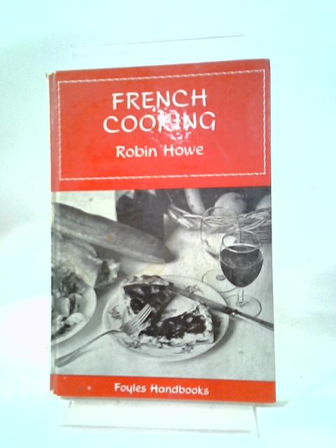 French Cooking: Foyles Handbooks By Robin Howe, General Editor Christina Foyle