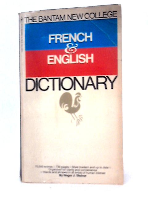The Bantam New College French & English Dictionary: Dictionnaire Anglais Et Francais (The Bantam new college dictionary series) By R. J Steiner