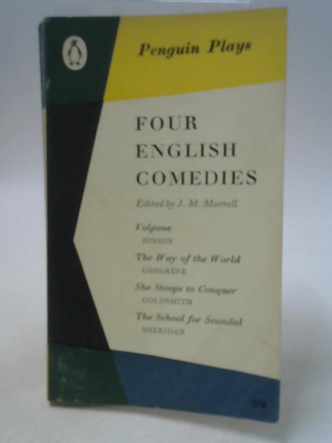 Four English Comedies of the 17th and 18th Centuries By J. M. Morrell