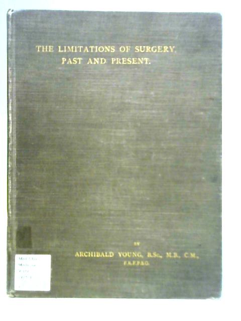 The Limitations of Surgery, Past and Present von Archibald Young