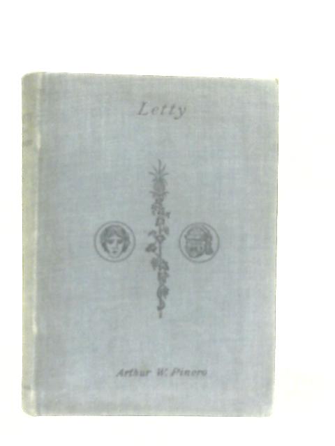 Letty: An Original Drama in Four Acts and an Epilogue By Arthur W. Pinero