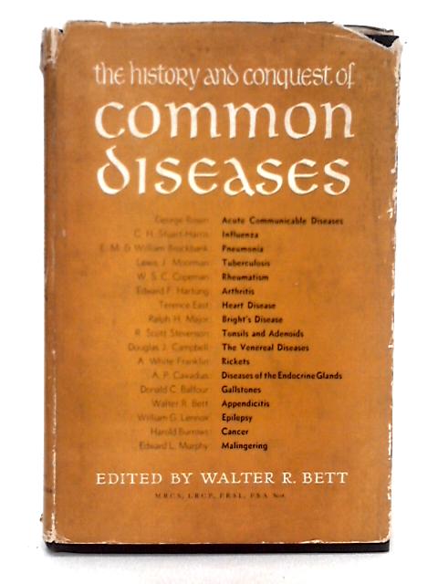 The History and Conquest of Common Diseases von Walter R. Bett (ed.)