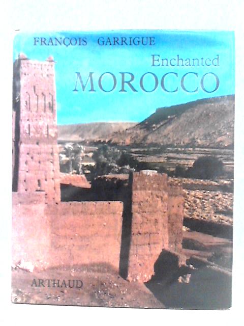 Enchanted Morocco By Francois Garrigue