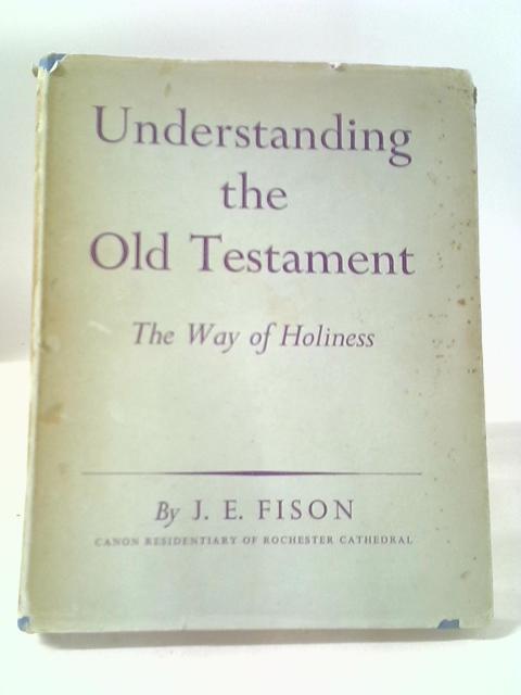 Understanding The Old Testament By Joseph Edward Fison