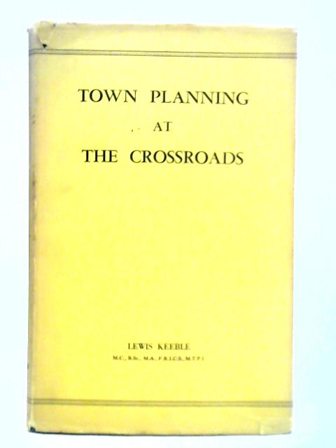 Town Planning at the Crossroads By Lewis Keeble