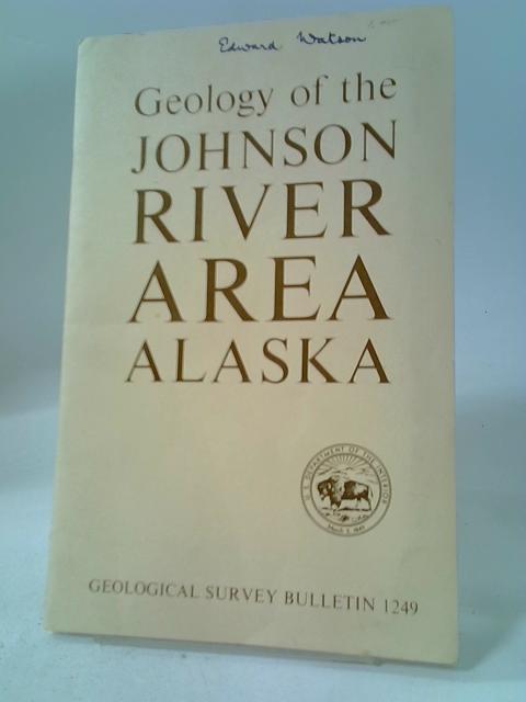 Geology of The Johnson River Area Alaska By G William Holmes And Helen L Foster