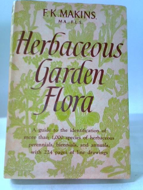 Herbaceous Garden Flora. von F.K. Makins
