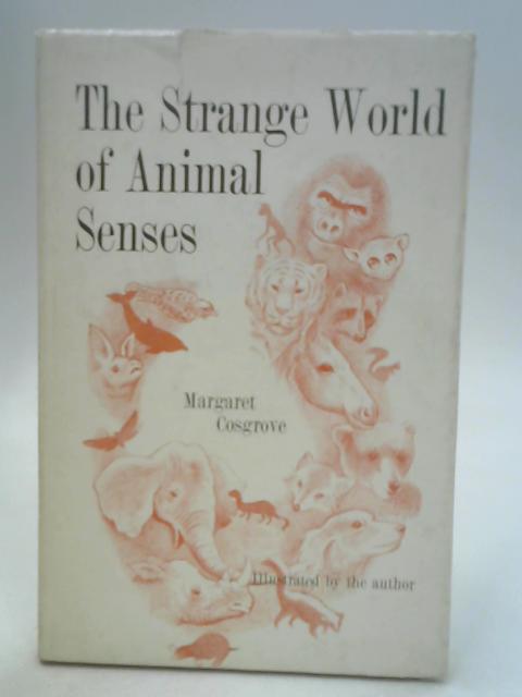 The Strange World of Animal Senses von Margaret Cosgrove