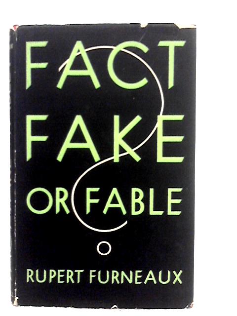 Fact, Fake or Fable? By Rupert Furneaux