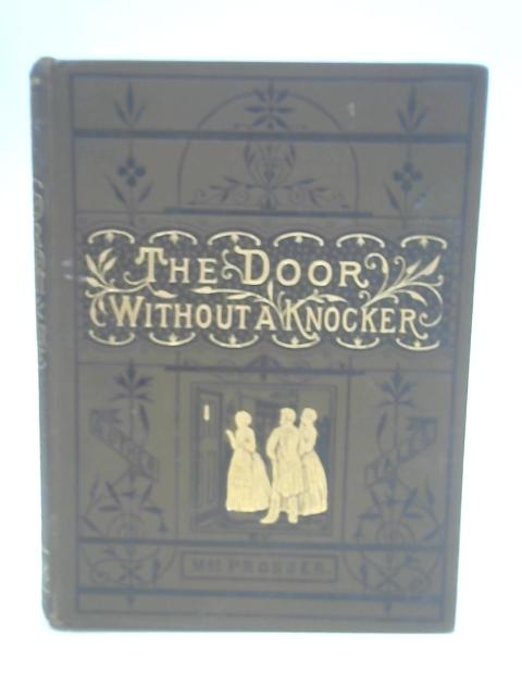 The Door Without A Knocker, and Other Tales von Mrs. Prosser