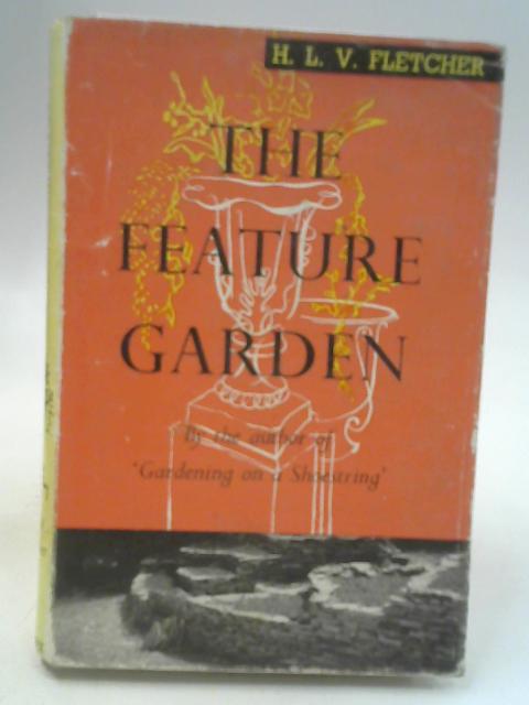 The Feature Garden By H. L. V. Fletcher