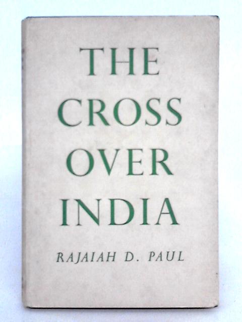 The Cross over India By Rajaiah D. Paul