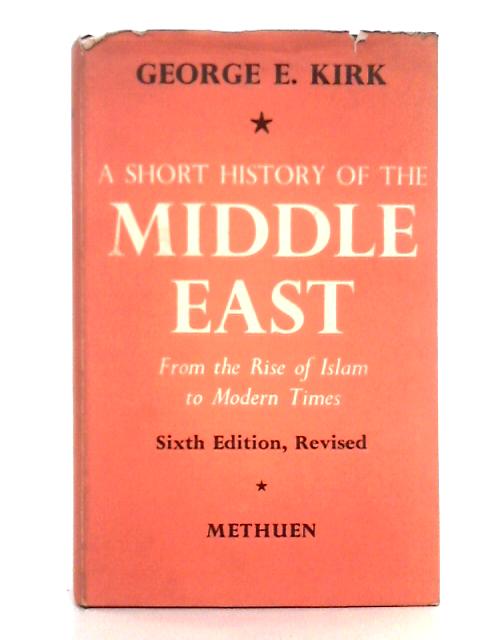 A Short History of the Middle East By George E. Kirk