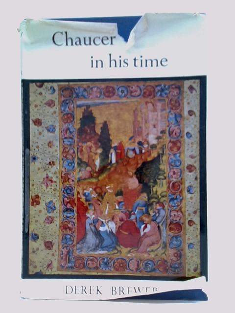 Chaucer in his time By Derek Brewer
