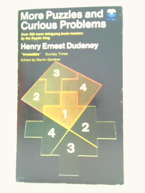 More Puzzles and Curious Problems By Henry Ernest Dudeney