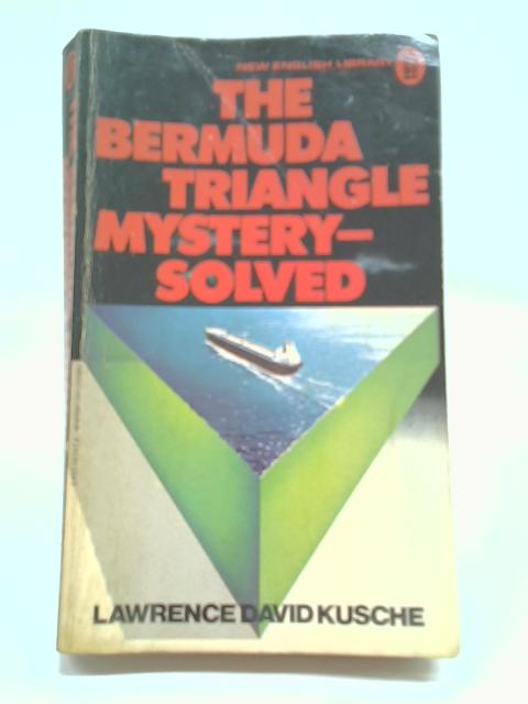 The Bermuda Triangle Mystery Solved By Lawrence David Kusche