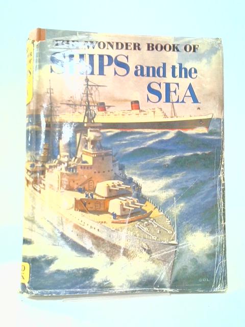 The Wonder Book Of Ships and the Sea. By A. O. Watson and Others