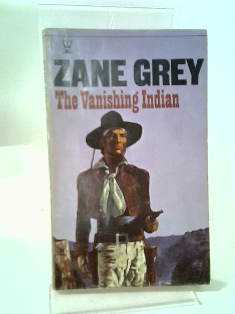 Vanishing Indian By Zane Grey