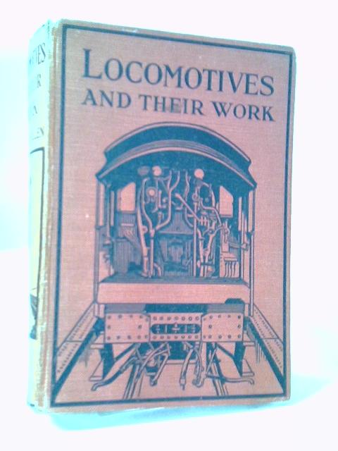 Locomotives And Their Work By Cecil J Allen