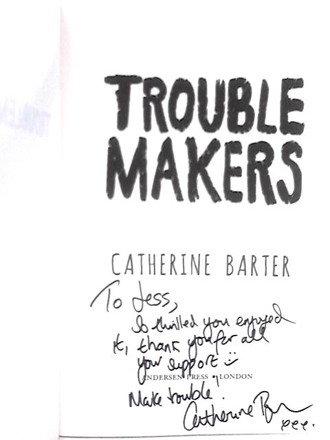 Troublemakers [Uncorrected Proof Copy] By Catherine Barter