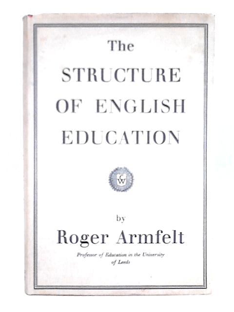 The Structure of English Education By Roger Armfelt