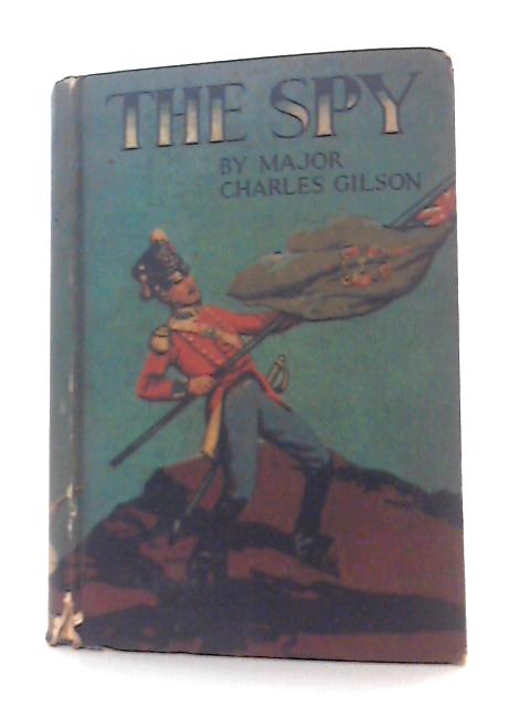 The Spy By Major Charles Gilson