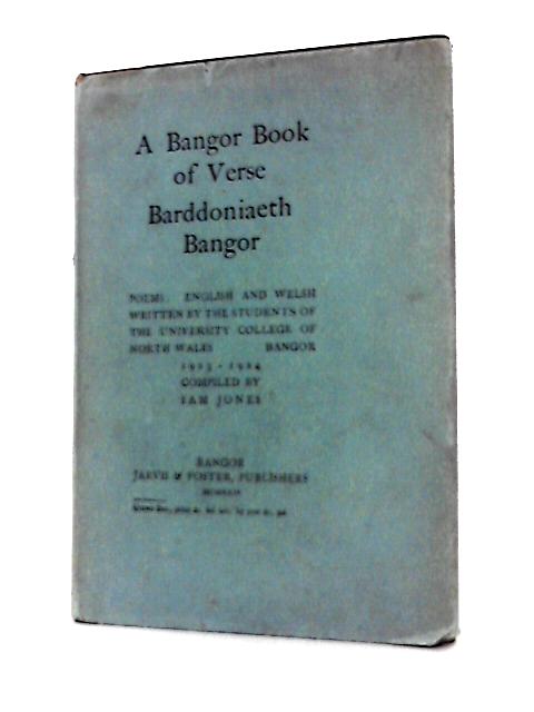 A Bangor Book of Verse - Barddoniaeth Bangor. Poems: English and Welsh Written by the Students of the University College of North Wales, Bangor 1923-1924. von S. Jones ().