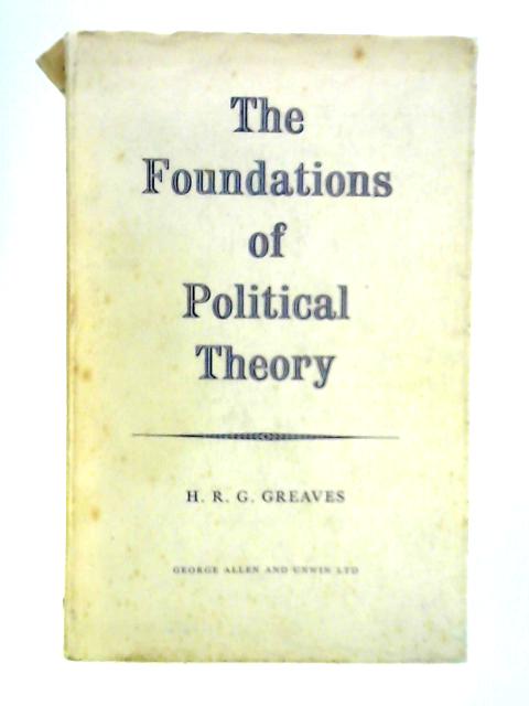 The Foundations of Political Theory von H. R. G. Greaves