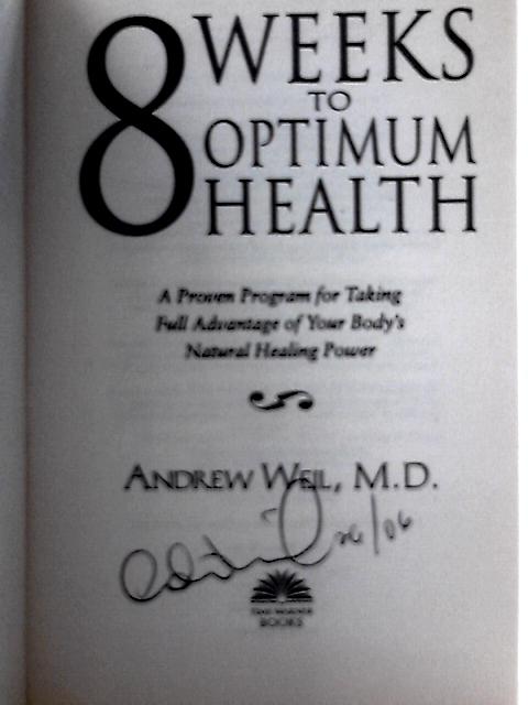 8 Weeks to Optimum Health By Andrew Weil