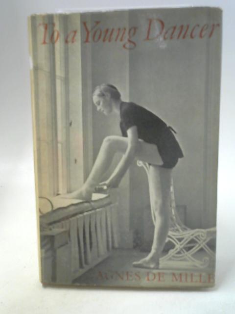 To a Young Dancer By Agnes De Mille