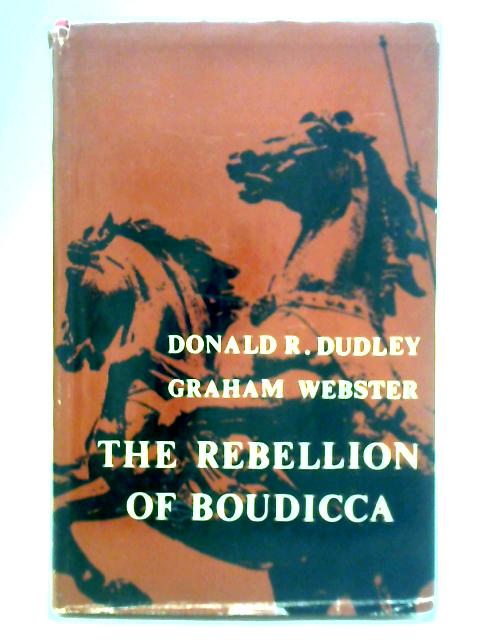 The Rebellion of Boudicca By Donald R. Dudley and Graham Webster