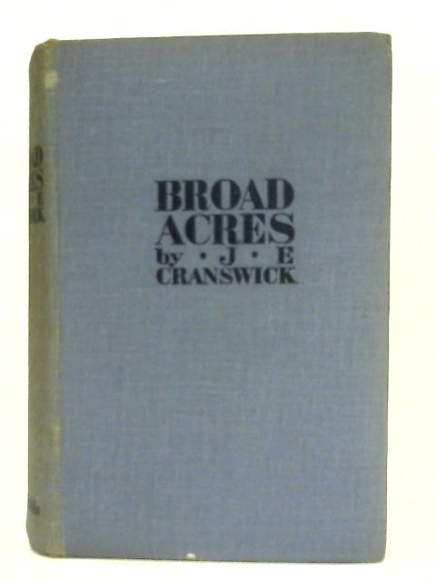 Broad Acres By J E Cranswick