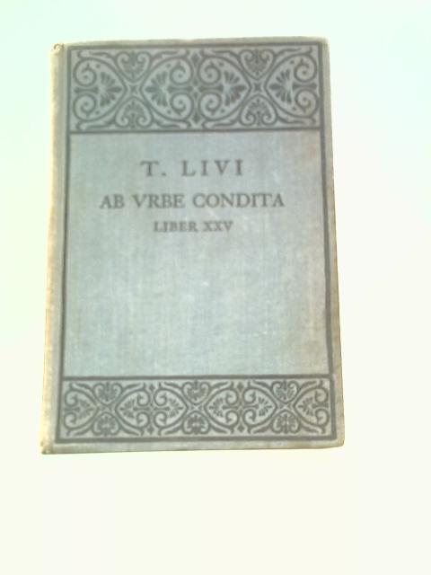 Ab Vrbe Condita Libra XXV By Titi Livi