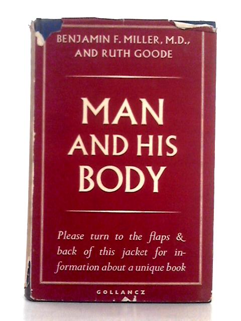 Man and His Body By Benjamin F. Miller, Ruth Goode