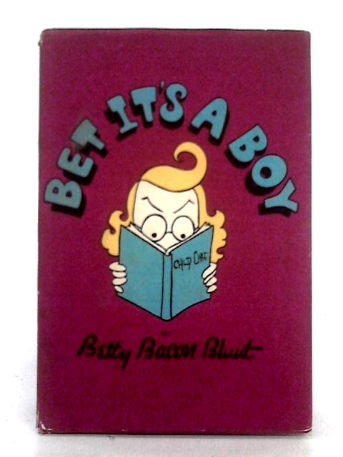 Bet it's a Boy By Betty Bacon Blunt