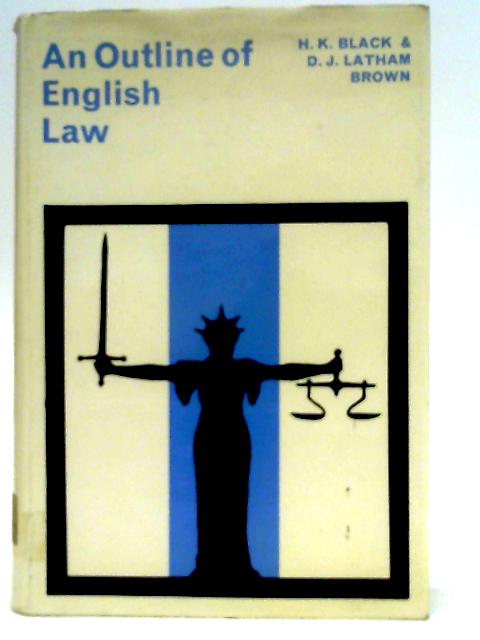 An Outline of English Law By H.K. Black and D J Latham Brown