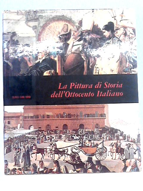 La Pittura Di Storia Dell'Ottocento Italiano By F.Bellonzi