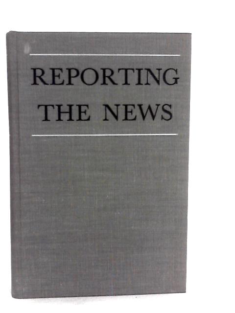 Reporting the News By L.M.Lyons (Edt.)