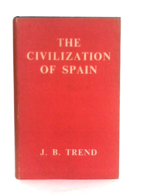 The Civilization of Spain von J.B.Trend