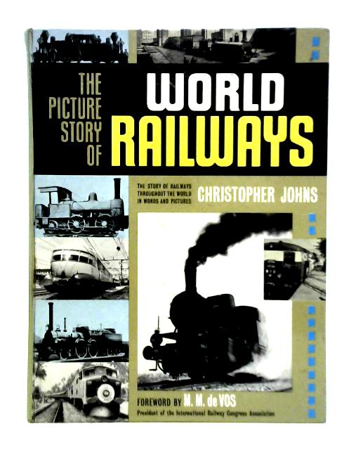 The Picture Story of World Railways By Christopher Johns