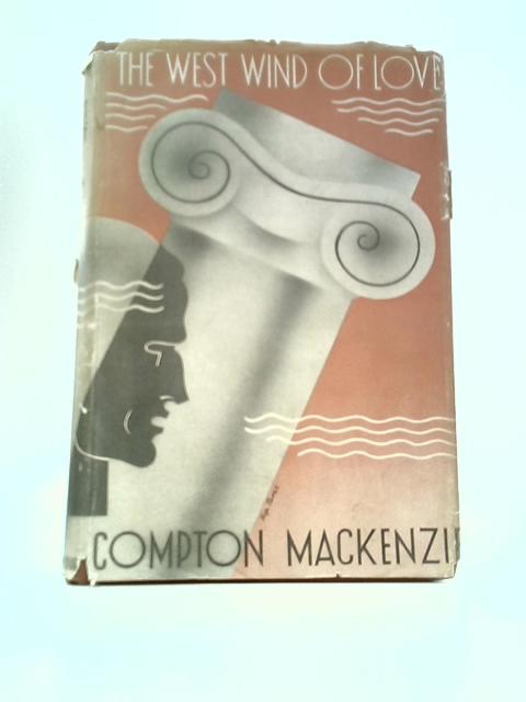 The West Wind of Love By Compton Mackenzie