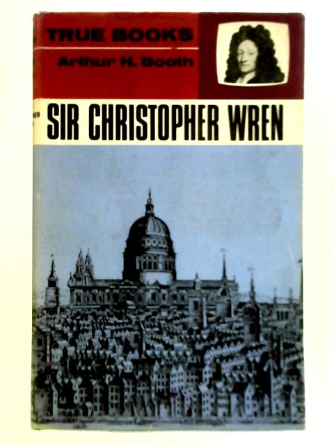 Sir Christopher Wren By Arthur H. Booth