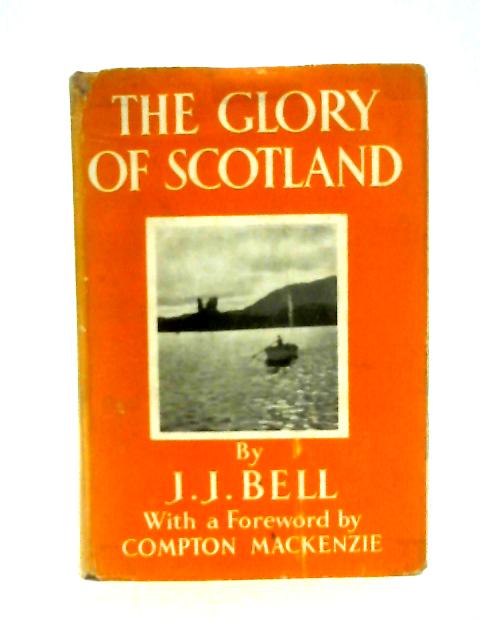 The Glory of Scotland By J. J. Bell