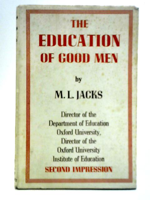 The Education of Good Men By M. L. Jacks