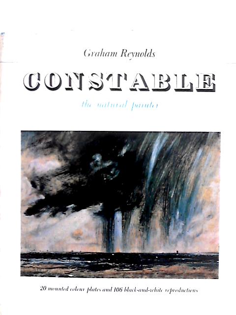 Constable, The Natural Painter By Graham Reynolds