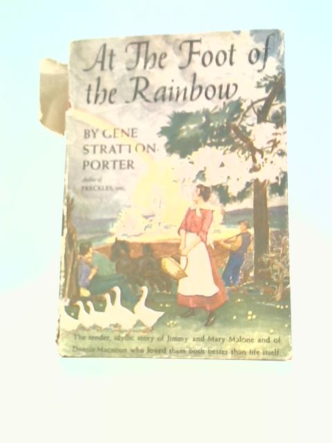 At the Foot of the Rainbow von Gene Stratton-Porter