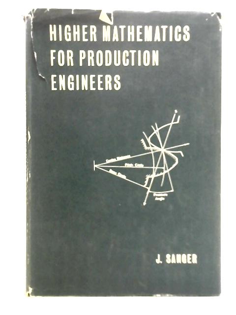 Higher Mathematics for Production Engineers By Joseph Sanger