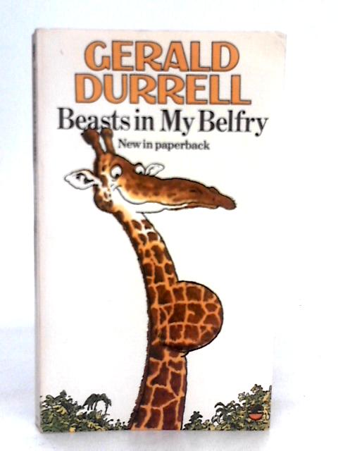 Beasts in my Belfry By Gerald Durrell